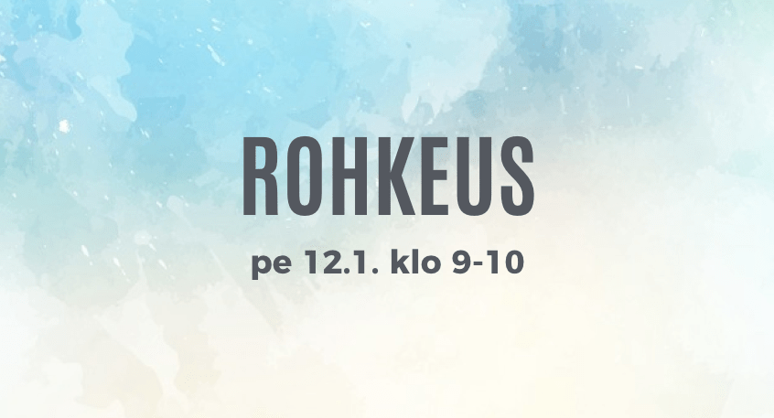 12.1.2018 – Rohkeus (Tre)