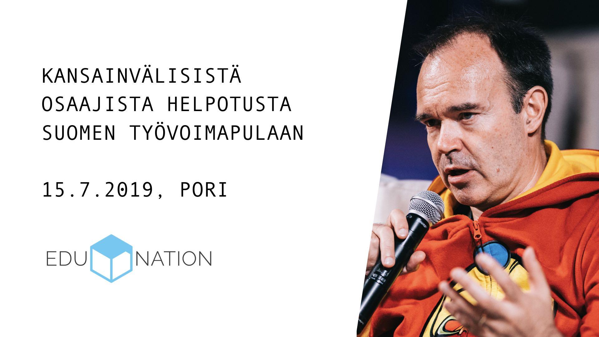 15.7.2019 – Edunation: Kansainvälisistä osaajista helpotusta Suomen työvoimapulaan (Pori)