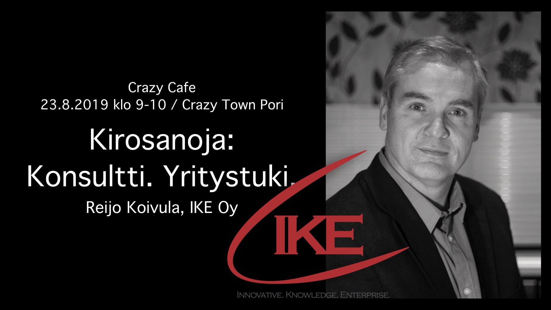 23.8.2019 – Crazy Cafe – Kirosanoja: Konsultti. Yritystuki. (Pori)