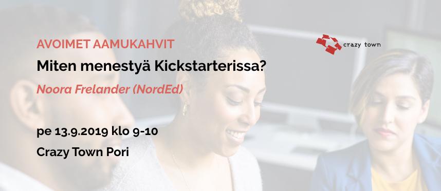 13.9.2019 – Miten menestyä Kickstarterissa – joukkorahoituksen A ja Ö  (Pori)
