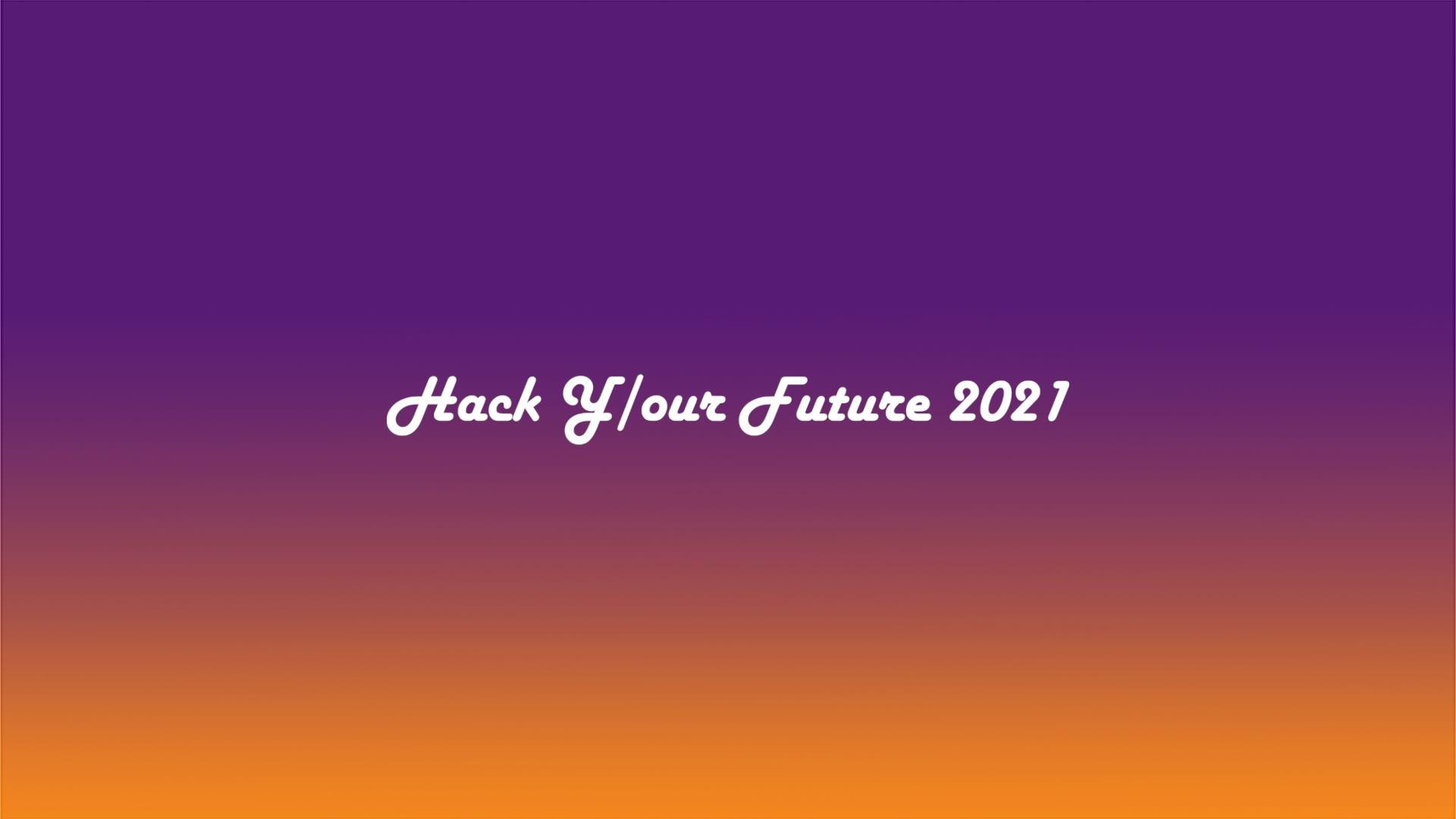 18.3.2021 – Hack Y/our Future 2021 – Innovation Challenge (online)